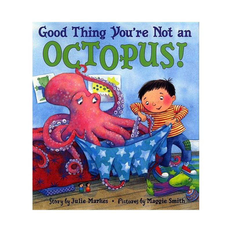 Good Thing You're Not an Octopus! - by  Julie Markes (Hardcover), 1 of 2