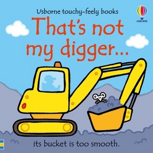 That's Not My Digger... - (That's Not Myï¿1/2) by  Fiona Watt (Board Book) - 1 of 1