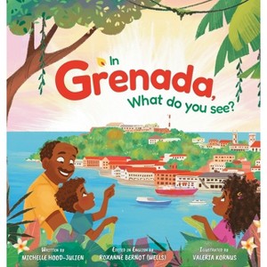 In Grenada. What do you see? - by  Michelle Hood-Julien (Hardcover) - 1 of 1