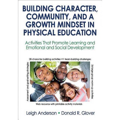 Building Character, Community, and a Growth Mindset in Physical Education - by  Leigh Anderson & Donald R Glover (Paperback)