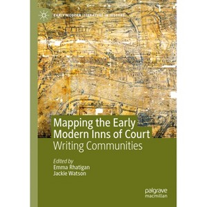 Mapping the Early Modern Inns of Court - (Early Modern Literature in History) by  Emma Rhatigan & Jackie Watson (Hardcover) - 1 of 1