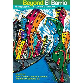 Beyond El Barrio - by  Gina M Pérez & Frank Guridy & Adrian Burgos (Paperback)