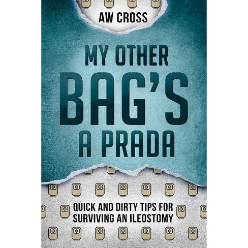 My Other Bag S A Prada Quick And Dirty Tips For Surviving By Aw Cross Paperback Target