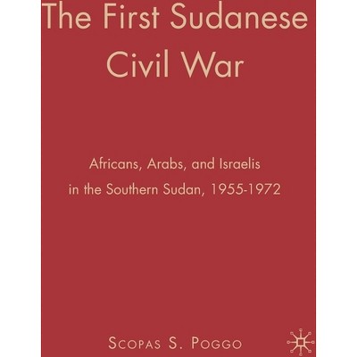 The First Sudanese Civil War - by  S Poggo (Paperback)