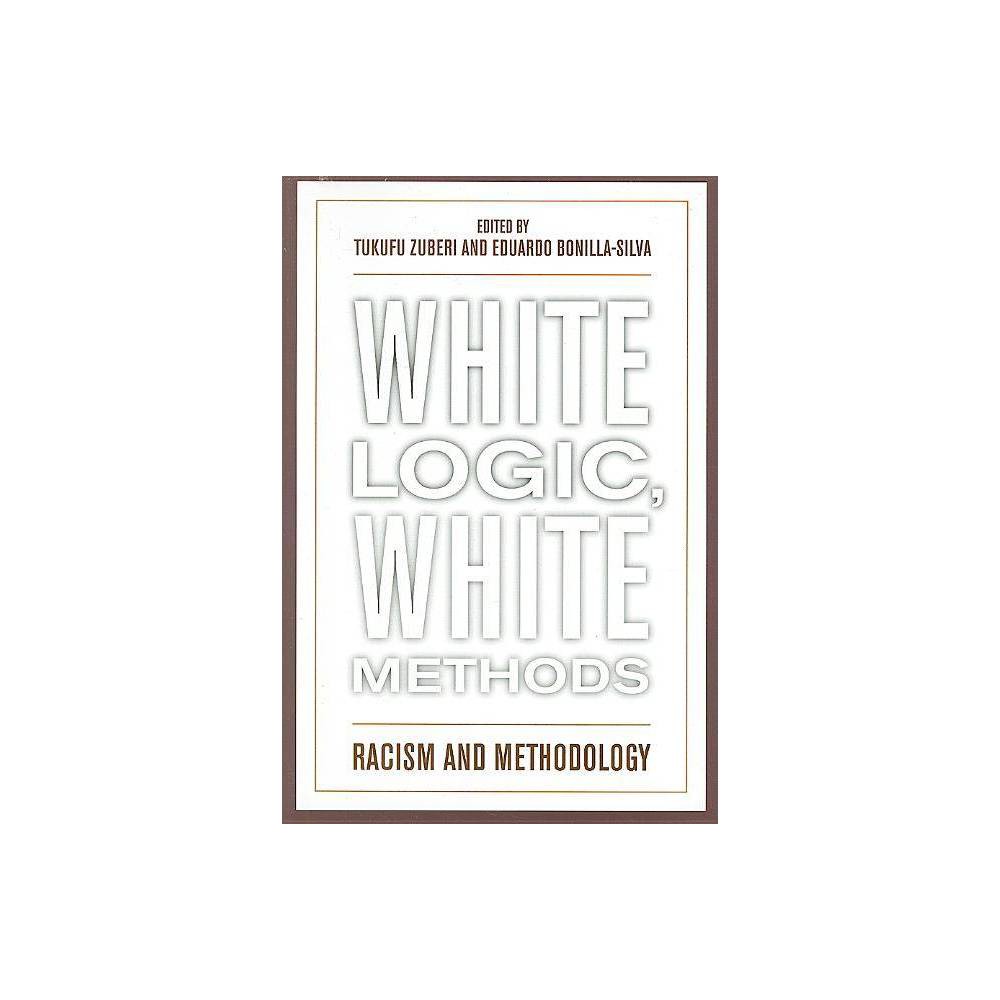 ISBN 9780742542815 product image for White Logic White Methods PB - by Tukufu Zuberi & Eduardo Bonilla-Silva (Paperba | upcitemdb.com