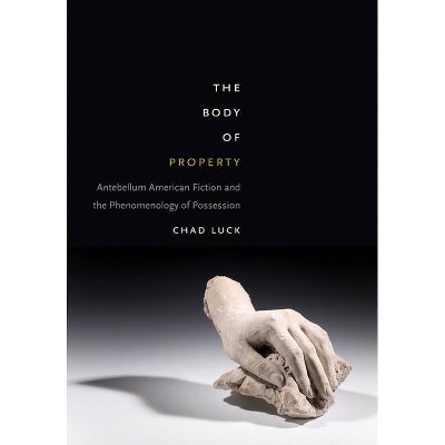 The Body of Property - by  Chad Luck (Paperback)