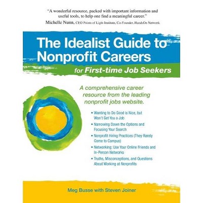 The Idealist Guide to Nonprofit Careers for First-Time Job Seekers - (Idealist Guide to Nonprofit Careers For...) by  Meg Busse (Paperback)