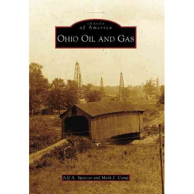 Ohio Oil and Gas - by Jeff A. Spencer (Paperback)