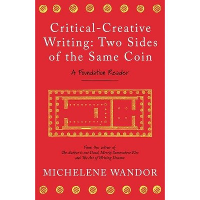 Critical-Creative Writing - by  Michelene Wandor (Paperback)