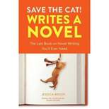 Save the Cat! Writes a Novel - by  Jessica Brody (Paperback)