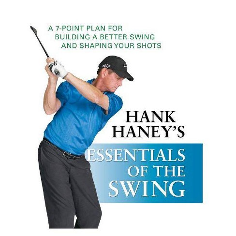 Hank Haney S Essentials Of The Swing Hardcover