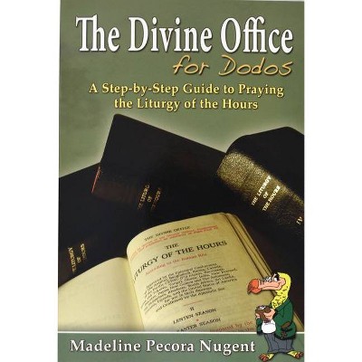 The Divine Office for Dodos - by  Madeline Pecora Nugent (Paperback)