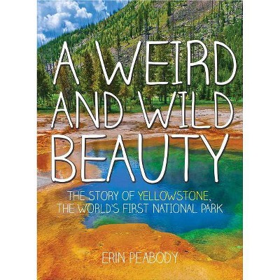 A Weird and Wild Beauty - by  Erin Peabody (Hardcover)