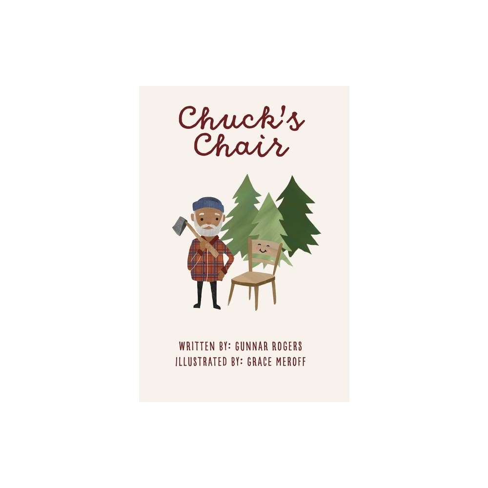 Chuck's Chair - by Gunnar Rogers (Hardcover)
