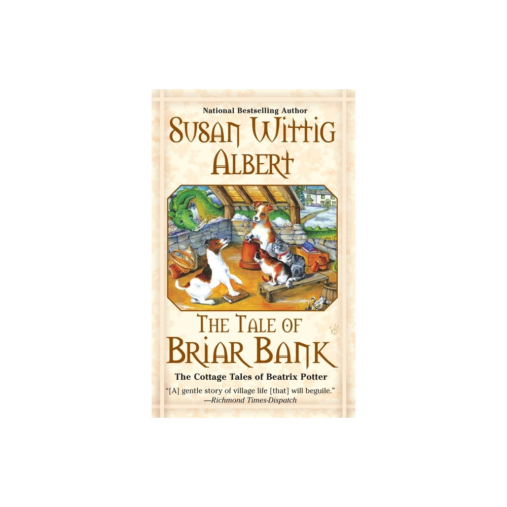 The Tale of Briar Bank - (Cottage Tales of Beatrix P) by Susan Wittig Albert (Paperback)