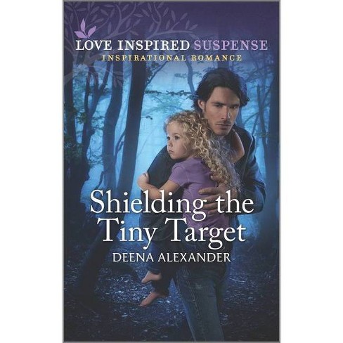 Shielding the Tiny Target - by  Deena Alexander (Paperback) - image 1 of 1