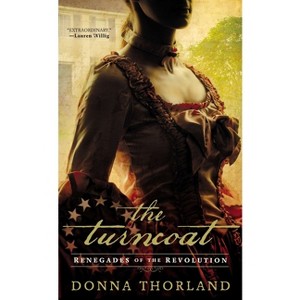 The Turncoat - (Renegades of the American Revolution) by  Donna Thorland (Paperback) - 1 of 1