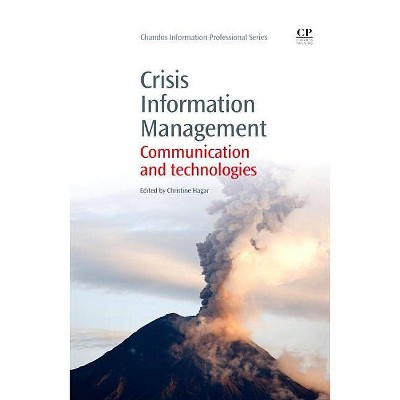 Crisis Information Management - (Chandos Information Professional) by  Christine Hagar (Paperback)