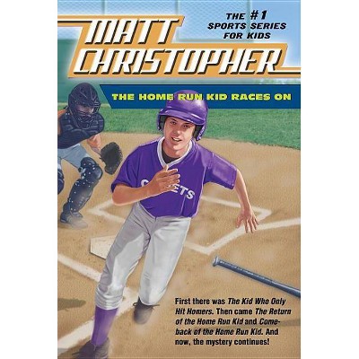 The Home Run Kid Races on - (Matt Christopher Sports Classics) by  Matt Christopher (Paperback)