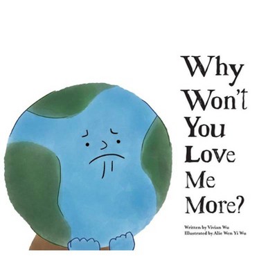 Why Won't You Love Me More? - by  Vivian Wu (Hardcover)