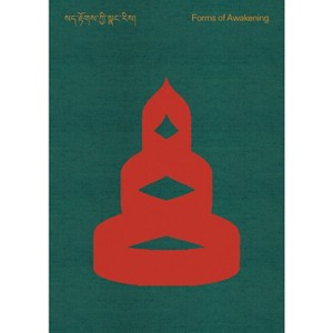 Forms of Awakening: Tibetan Art - by  Benjamin Bogin & Ariana Maki & Rachel Seligman (Hardcover) - 1 of 1