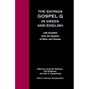 Sayings Gospel Q Greek English - by  Paul Hoffmann & John S Kloppenborg & James M Robinson (Paperback) - 1 of 1