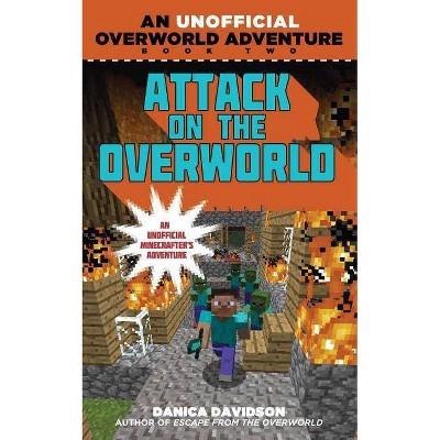 Attack on the Overworld - (Unofficial Overworld Adventure) by  Danica Davidson (Paperback)