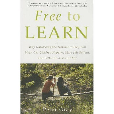 Free to Learn - by  Peter Gray (Paperback)