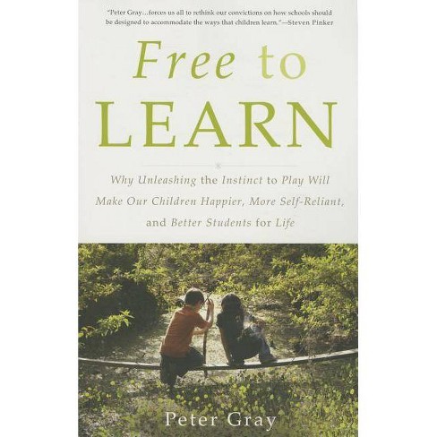 Free To Learn By Peter Gray Paperback Target