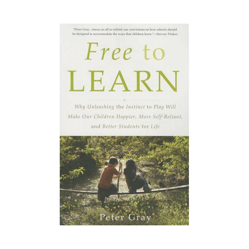 Free to Learn - by  Peter Gray (Paperback), 1 of 2