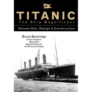 Titanic the Ship Magnificent Vol 1 - by  Bruce Beveridge & Scott Andrews & Steve Hall & Daniel Klistorner & Art Braunschweiger (Hardcover) - 1 of 1