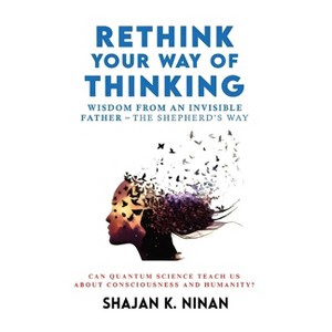 Rethink Your Way Of Thinking - by  Shajan K Ninan (Hardcover) - 1 of 1