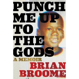 Punch Me Up to the Gods - by Brian Broome - 1 of 1