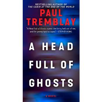 A Head Full of Ghosts - by  Paul Tremblay (Paperback)