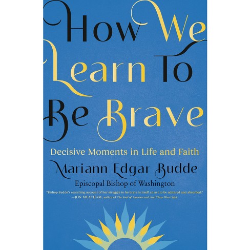 How We Learn To Be Brave - By Mariann Edgar Budde (hardcover) : Target