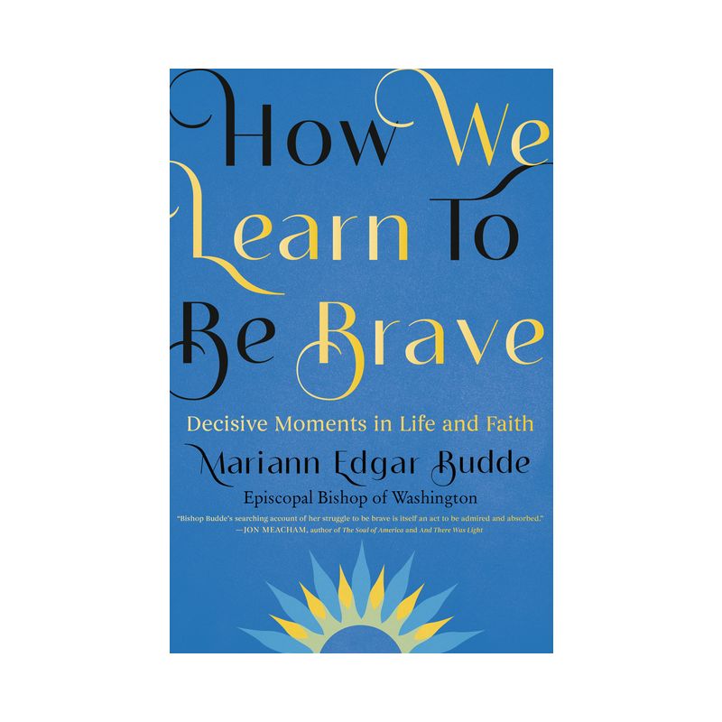 How We Learn to Be Brave - by  Mariann Edgar Budde (Hardcover), 1 of 2