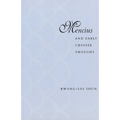 Mencius and Early Chinese Thought - by  Kwong-Loi Shun (Paperback)