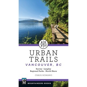Urban Trails: Vancouver, BC - by  Craig Romano (Paperback) - 1 of 1