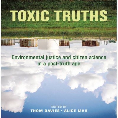 Toxic Truths - by  Thom Davies & Alice Mah (Hardcover)