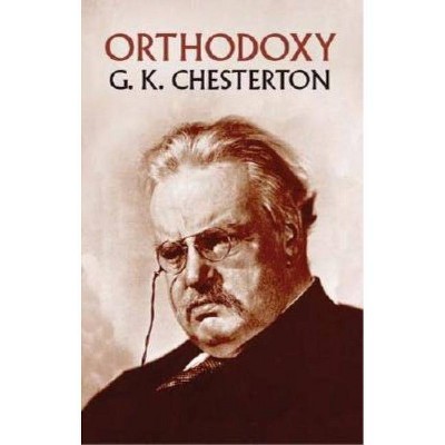  Orthodoxy - by  G K Chesterton (Paperback) 