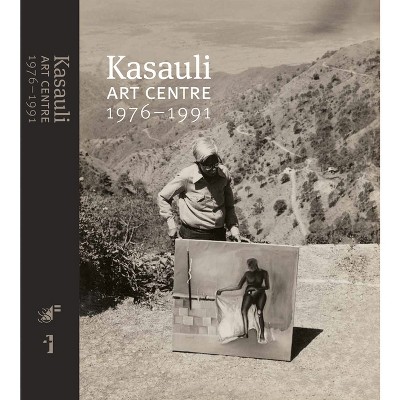 Kasauli Art Centre, 1976-1991 - by  Belinder Dhanoa (Hardcover)