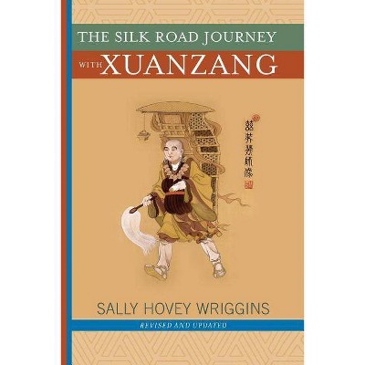 The Silk Road Journey with Xuanzang - by  Sally Wriggins (Paperback)