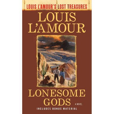  The Lonesome Gods (Louis l'Amour's Lost Treasures) - (Louis L'Amour's Lost Treasures) by  Louis L'Amour (Paperback) 