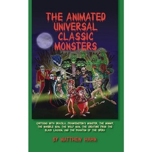 The Animated Universal Classic Monsters (hardback) - by  Matthew Hahn (Hardcover) - 1 of 1