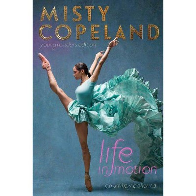 Life in Motion - by  Misty Copeland (Hardcover)