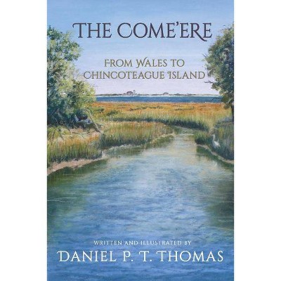 The Come'ere - by  Daniel P T Thomas (Paperback)