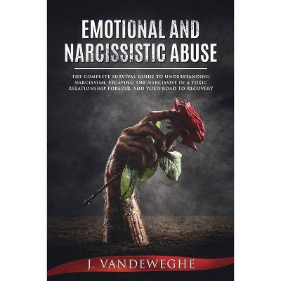 Emotional and Narcissistic Abuse - by  J Vandeweghe (Paperback)