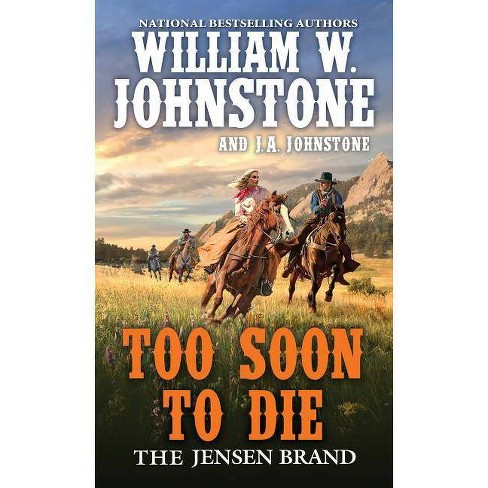 Too Soon To Die Jensen Brand By William W Johnstone J A Johnstone Paperback Target