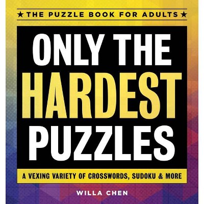 Only the Hardest Puzzles - by  Willa Chen (Paperback)