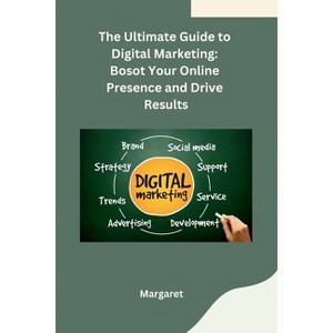 The Ultimate Guide to Digital Marketing - by  Margaret (Paperback) - 1 of 1